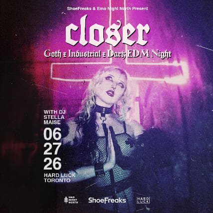 CLOSER: Goth x Industrial x Dark EDM Night at Hard Luck Toronto on Jun 27 2026 event