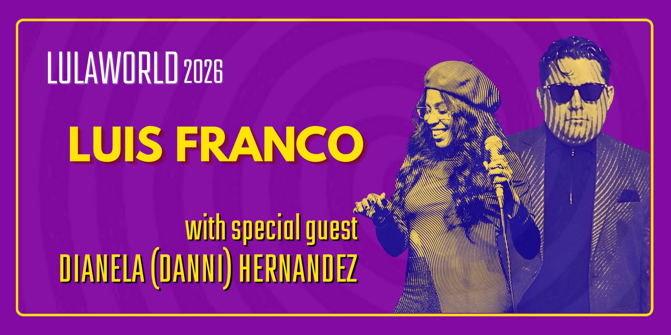 Lulaworld 2026: Luis Franco with special guest Dianela Hernandez event