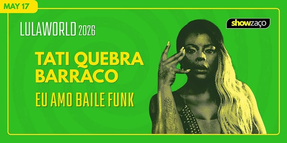 Lulaworld 2026: Eu Amo Baile Funk – Tati Quebra Barraco event