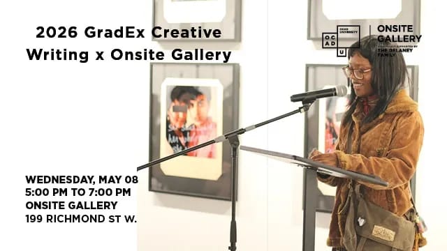 2026 OCAD U GradEx: Creative Writing x Onsite Gallery event