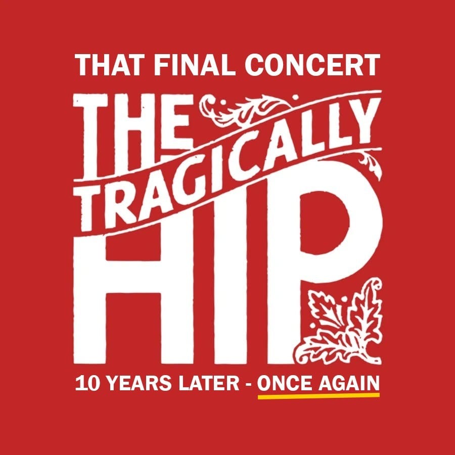 10 Years Later - The Tragically Hip Final Concert Replay event