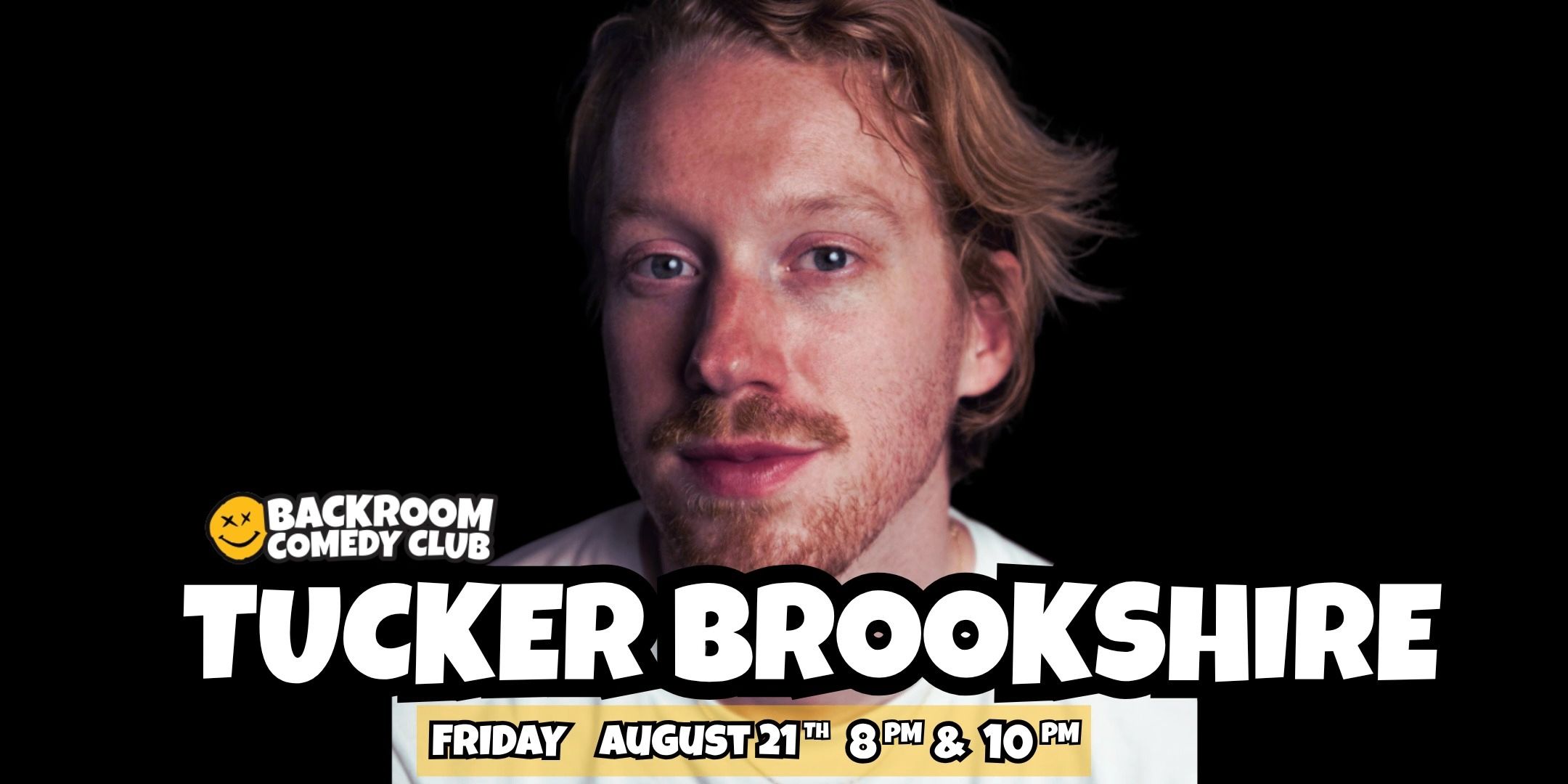 TUCKER BROOKSHIRE @ Backroom Comedy Club #One Night Only! event